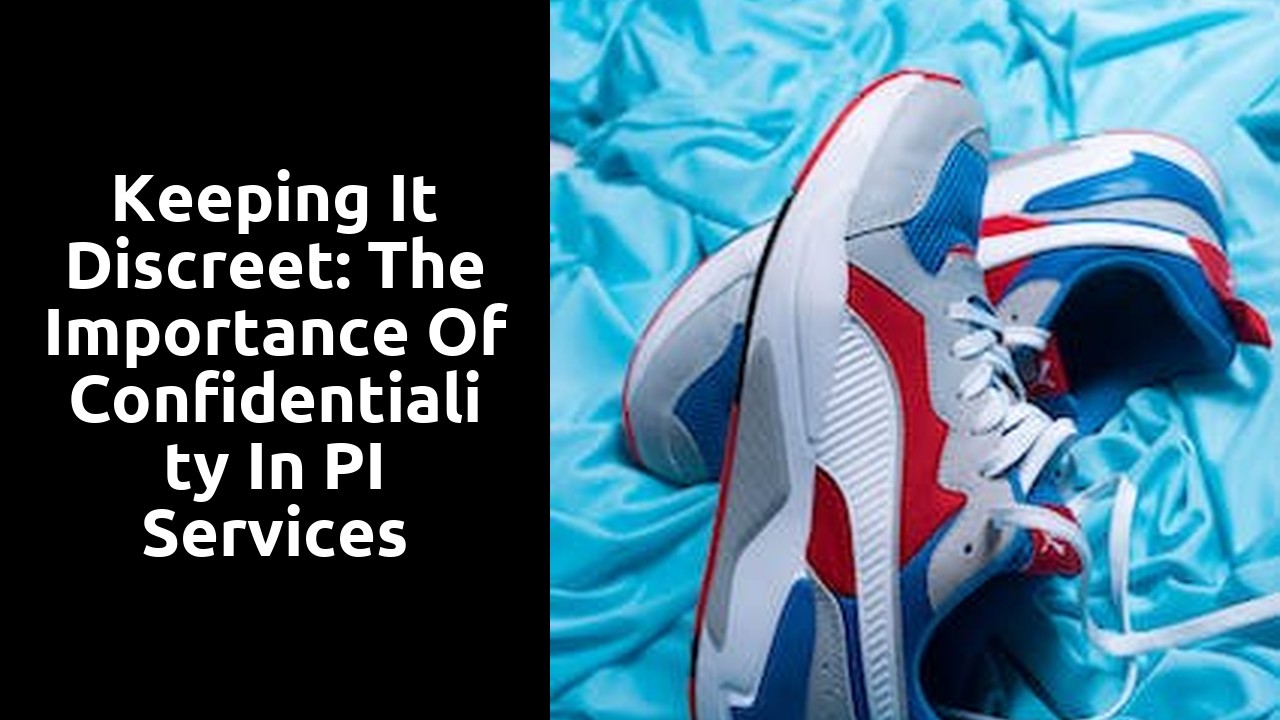 Keeping It Discreet: The Importance of Confidentiality in PI Services