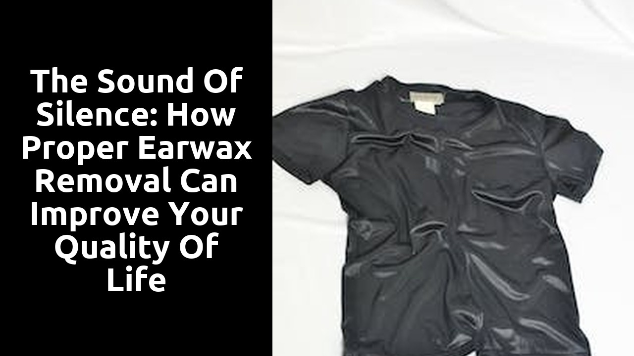The Sound of Silence: How Proper Earwax Removal Can Improve Your Quality of Life